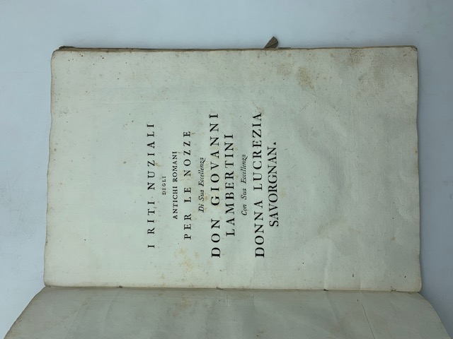 I riti nuziali degli antichi romani per le nozze di Sua Eccellenza Don Giovanni Lambertini con Sua Eccellenza Donna Lucrezia Savorgnan